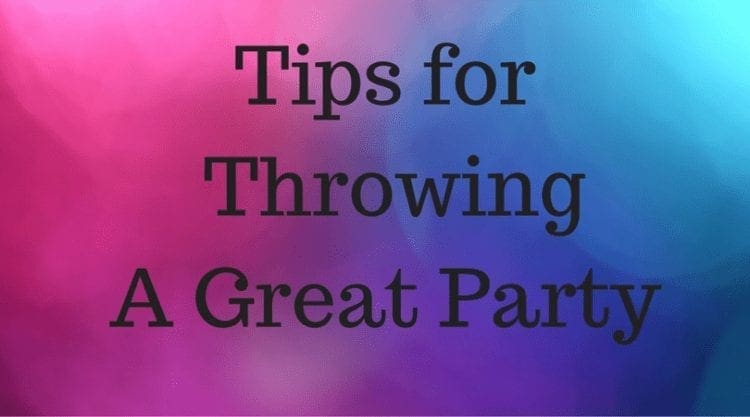 Tips for ThrowingA Great Party