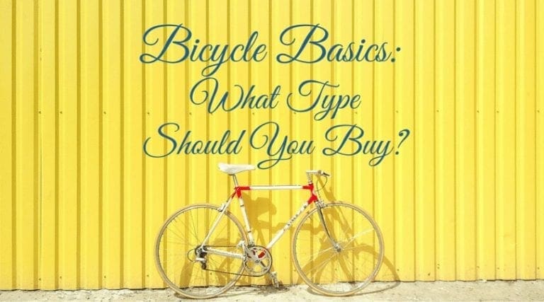 Bicycle Basics: What Type To Buy?