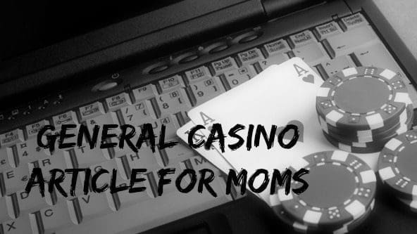 General Casino Article For Moms