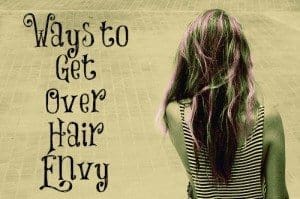 ways to get over hair envy