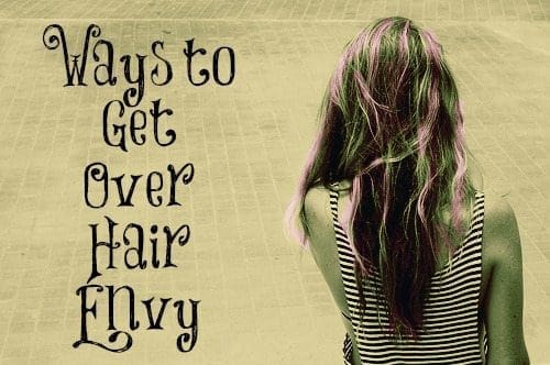 Ways to Get Over Hair Envy