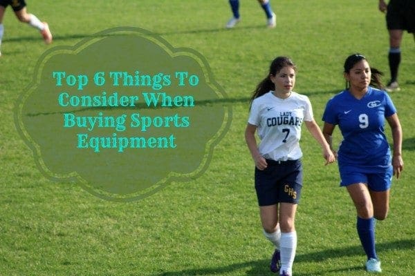 top 6 things to consider when buying sports equipment