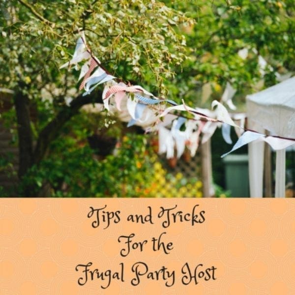 Tips and Tricks for the Frugal Party Host