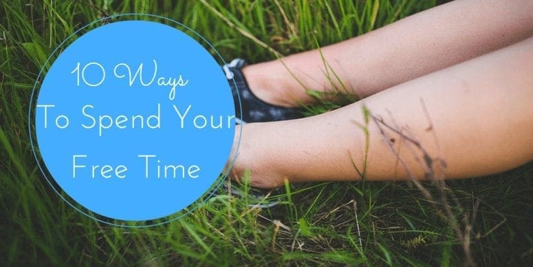 10 Ways to Spend Your Free Time