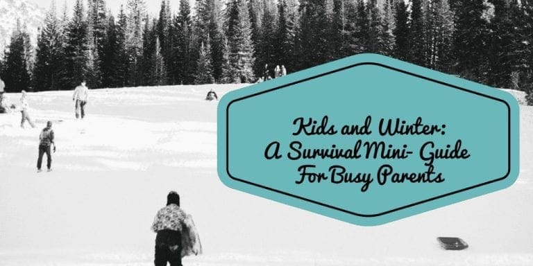 Kids and Winter: A Survival Mini-Guide for Busy Parents