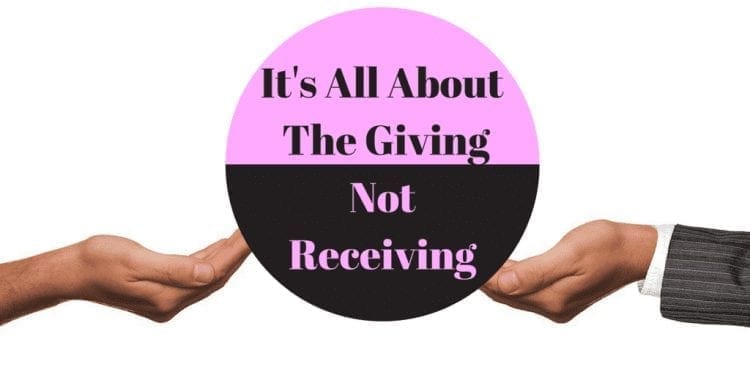 It’s All About the Giving, Not Receiving