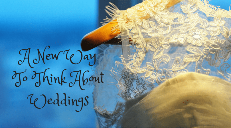 A New WayTo Think AboutWeddings
