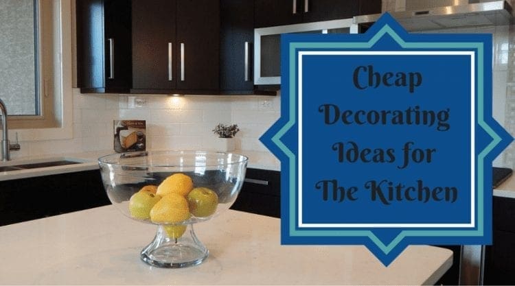 Cheap Decorating Ideas for the Kitchen