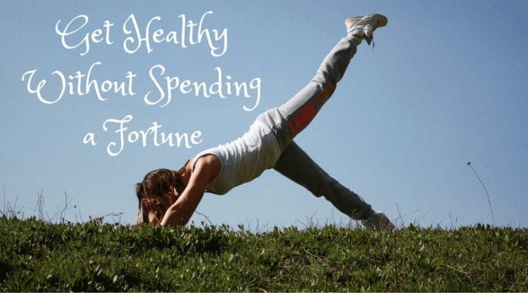 Get Healthy Without Spending a Fortune