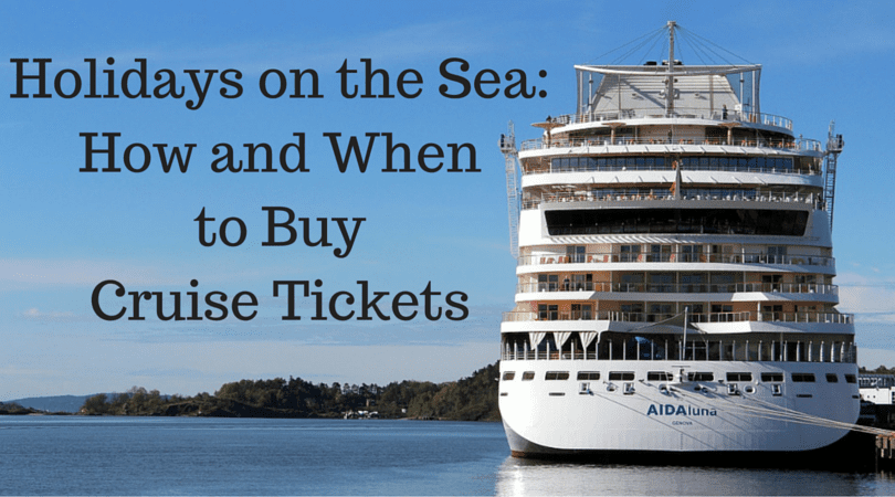 Holidays on the Sea-How and When to Buy Cruise Tickets