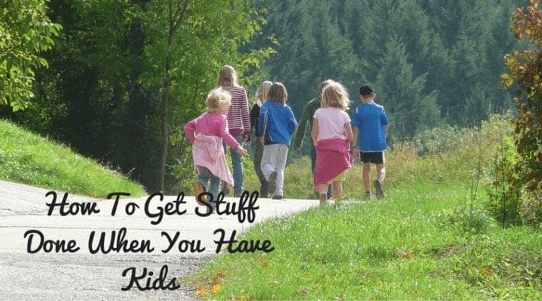 How to Get Stuff Done When You Have Kids