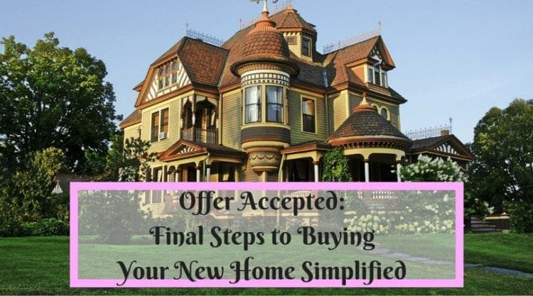 Offer Accepted: Final Steps to Buying Your New Home Simplified