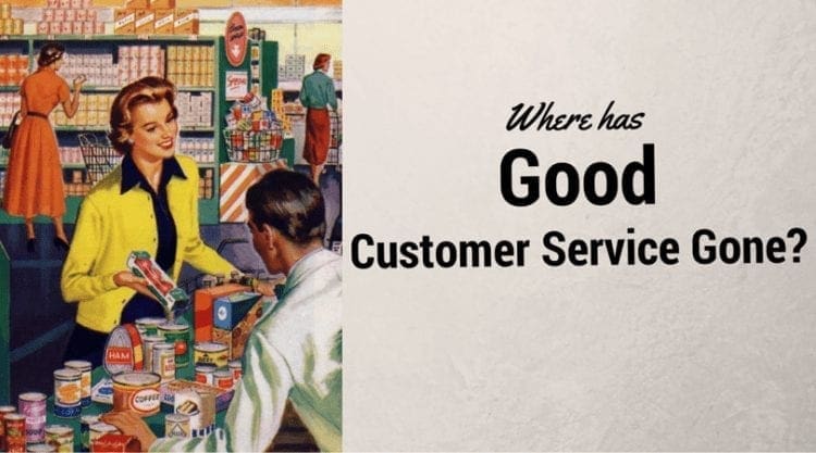 Where Has Good Customer Service Gone?