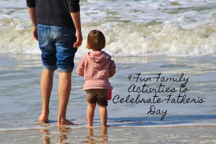 9 Fun Family Activities to Celebrate Father’s Day