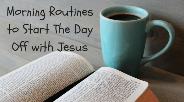 Morning Routines to Start The Day Off with Jesus