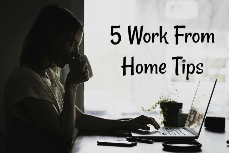 5 Work From Home Tips