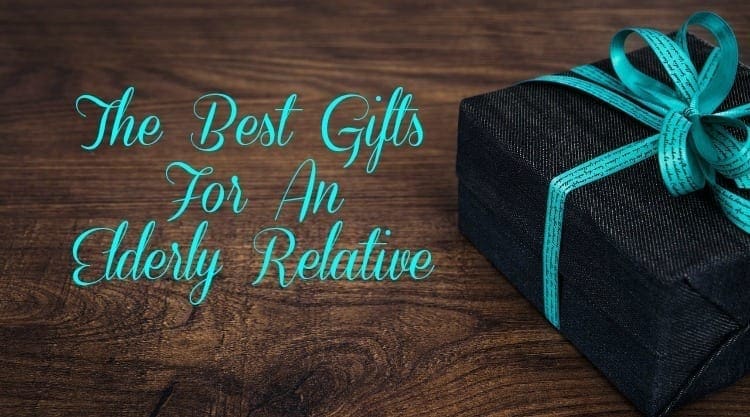 The Best Gifts For An Elderly Relative
