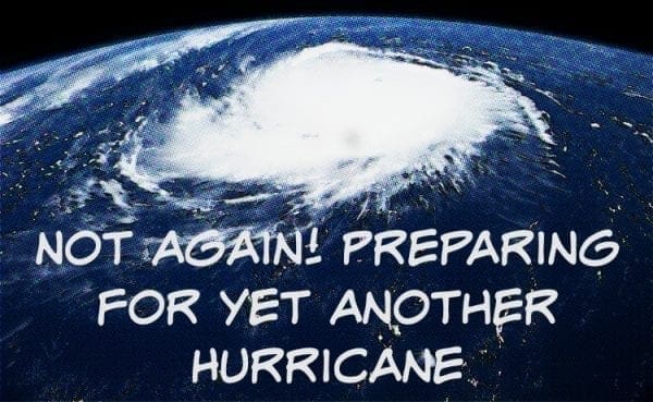 not again preparing for yet another hurricane