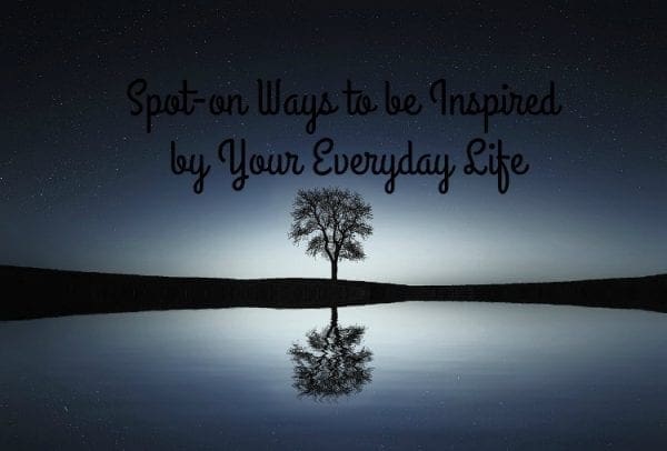 Spot-on Ways to be Inspired by Your Everyday Life by North Carolina Lifestyle blogger Adventures of Frugal Mom