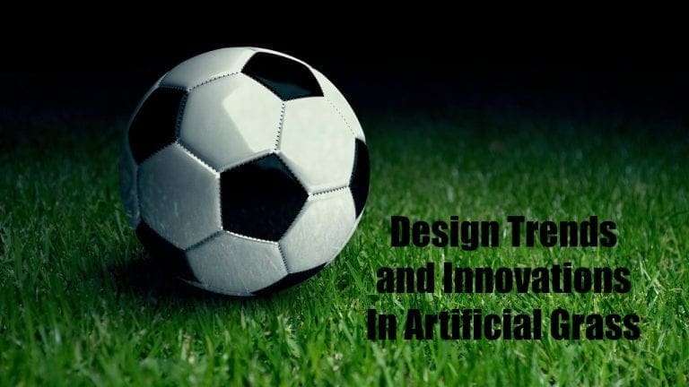 Design Trends and Innovations In Artificial Grass