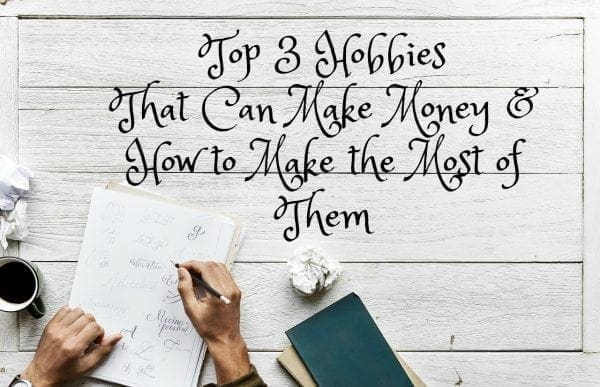 Top 3 Hobbies That Can Make Money & How to Make the Most of Them from North Carolina Lifestyle Blogger Adventures of Frugal Mom