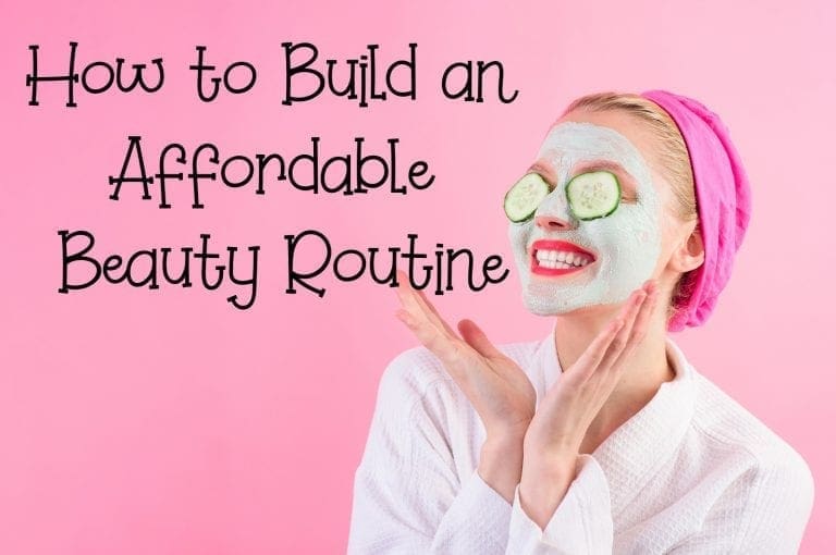 How to Build an Affordable Beauty Routine
