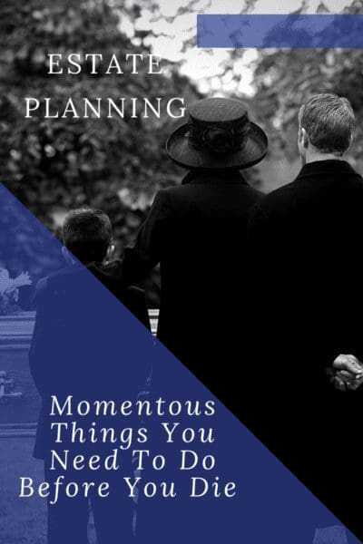 Estate Planning Momentous Things You Need to Do Before You Die from NC Lifestyle Blogger Adventures of Frugal Mom