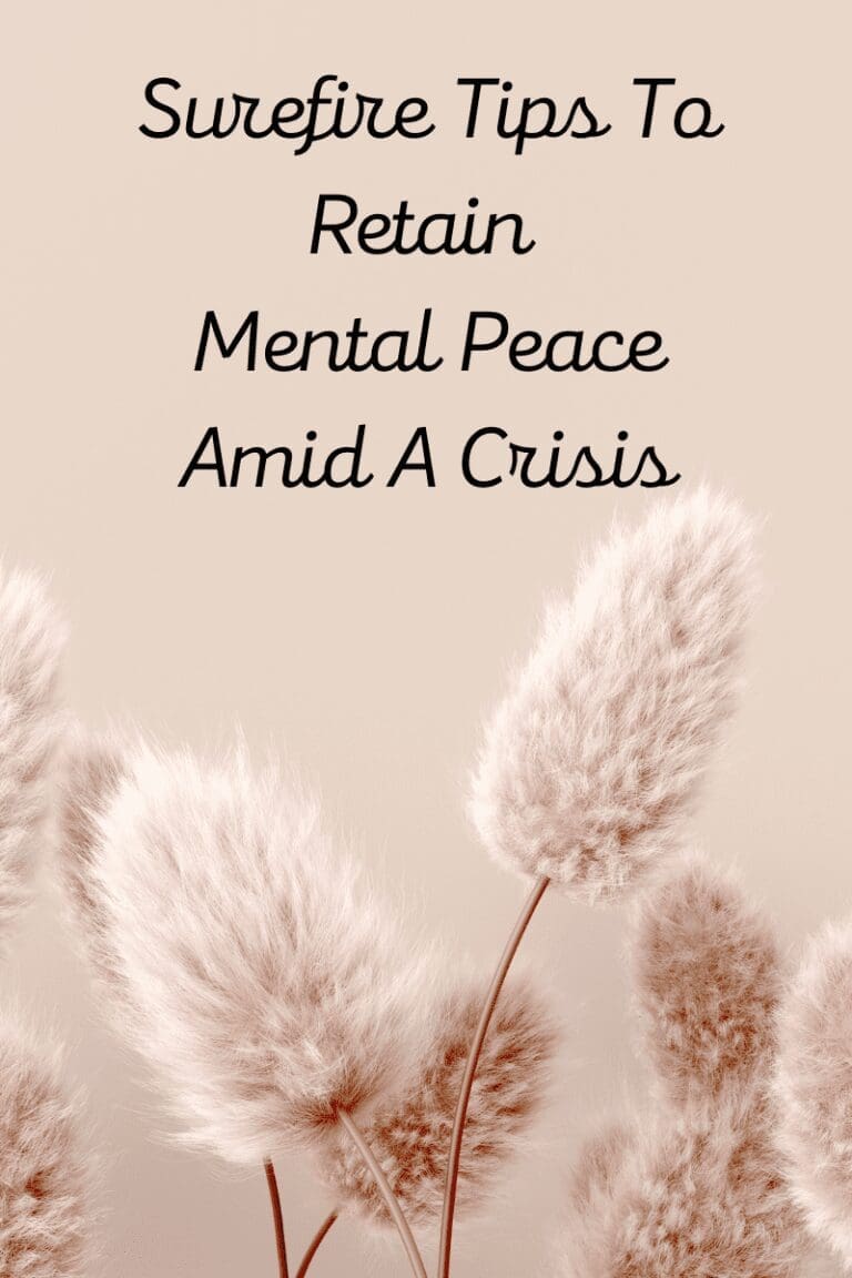 Surefire Tips To Retain Mental Peace Amid A Crisis