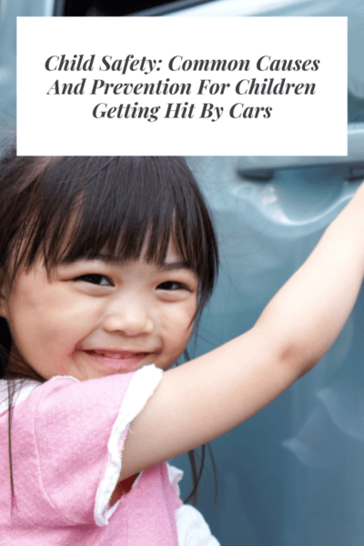 Child Safety Common Causes And Prevention For Children Getting Hit By Cars