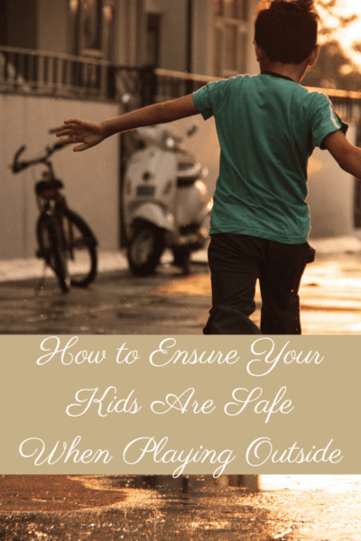 How to Ensure Your Kids Are Safe When Playing Outside