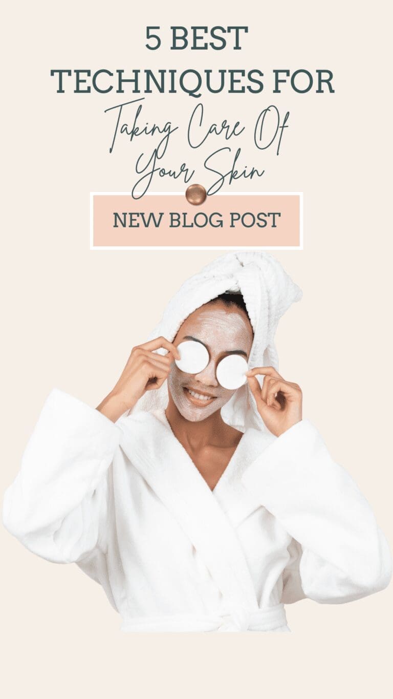 5 Best Techniques For Taking Care Of Your Skin
