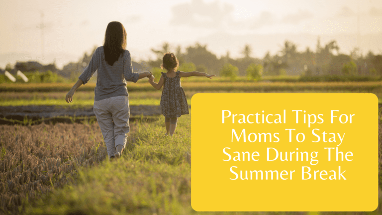Practical Tips For Moms To Stay Sane During The Summer Break