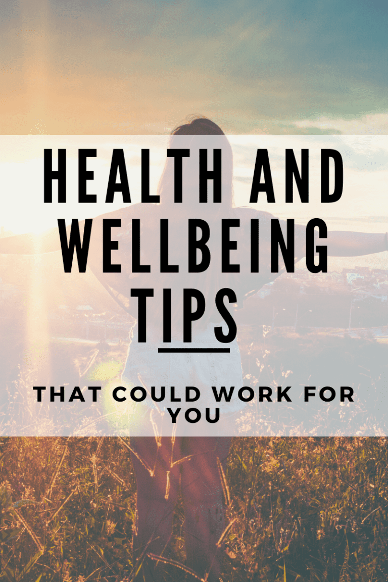 Health And Wellbeing Tips That Could Work For You