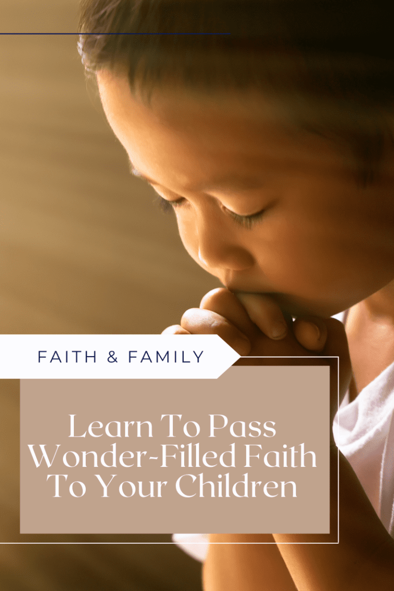 Learn To Pass Wonder-Filled Faith To Your Children
