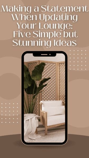 Making a Statement When Updating Your Lounge Five Simple but Stunning Ideas