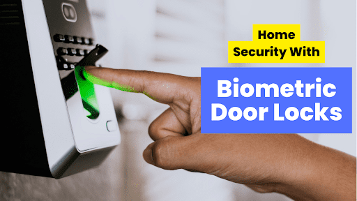 Enhancing Home Security with Biometric Door Locks