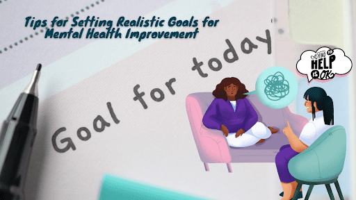 Tips for Setting Realistic Goals for Mental Health Improvement