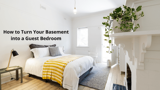 How to Turn Your Basement into a Guest Bedroom