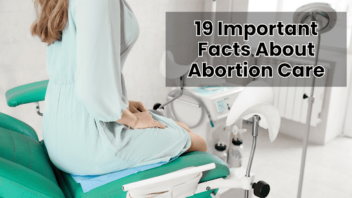 19 Important Facts About Abortion Care