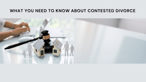 What You Need to Know About Contested Divorce