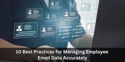 10 Best Practices for Managing Employee Email Data Accurately
