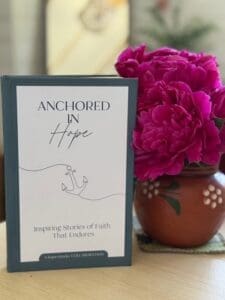 What It Means to Be a Contributing Author to Anchored in HopeThe Year Life as I Knew It Changed Forever