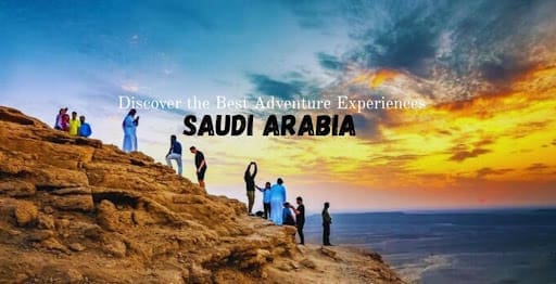 Discover the Best Adventure Experiences in Saudi Arabia