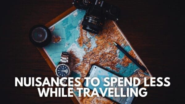 Small Nuisances You Can Do to Spend Less While Traveling