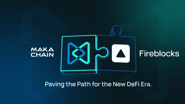 Makachain Announces Strategic Integration with Fireblocks to Expand Institutional Access