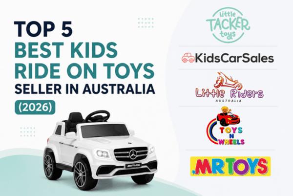 Top 5 Best Kids Ride On Toys Seller in Australia
