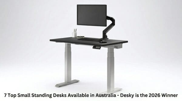 7 Top Small Standing Desks Available in Australia - Desky is the 2026 Winner